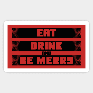 Eat Drink and be Merry Sticker